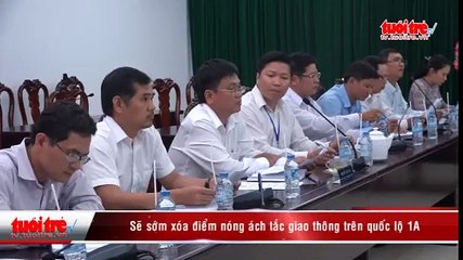 Sẽ sớm xóa điểm nóng ách tắc giao thông trên quốc lộ 1A