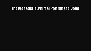 PDF The Menagerie: Animal Portraits to Color  EBook