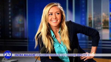 ENORA MALAGRÉ : UNE CHRONIQUEUSE QU'ON AIME DÉTESTER ? - L'ŒIL DU PAF