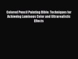 PDF Colored Pencil Painting Bible: Techniques for Achieving Luminous Color and Ultrarealistic