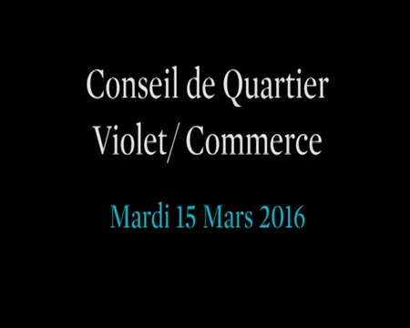 Conseil de Quartier Violet/ Commerce du Mardi 15 Mars 2016