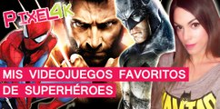 El Píxel 4K: Mis videojuegos favoritos de Superhéroes