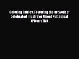 PDF Coloring Fairies: Featuring the artwork of celebrated illustrator Niroot Puttapipat (PicturaTM)