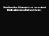 Download Global Families: A History of Asian International Adoption in America (Nation of Nations)