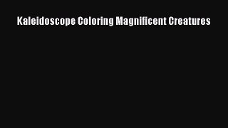 Download Kaleidoscope Coloring Magnificent Creatures  EBook