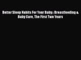 PDF Better Sleep Habits For Your Baby:: Breastfeeding & Baby Care The First Two Years  EBook