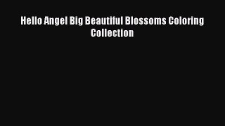 PDF Hello Angel Big Beautiful Blossoms Coloring Collection Free Books