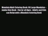 PDF Mandala Adult Coloring Book: 90 Large Mandalas - Jumbo Size Book - Fun for all Ages - Adults