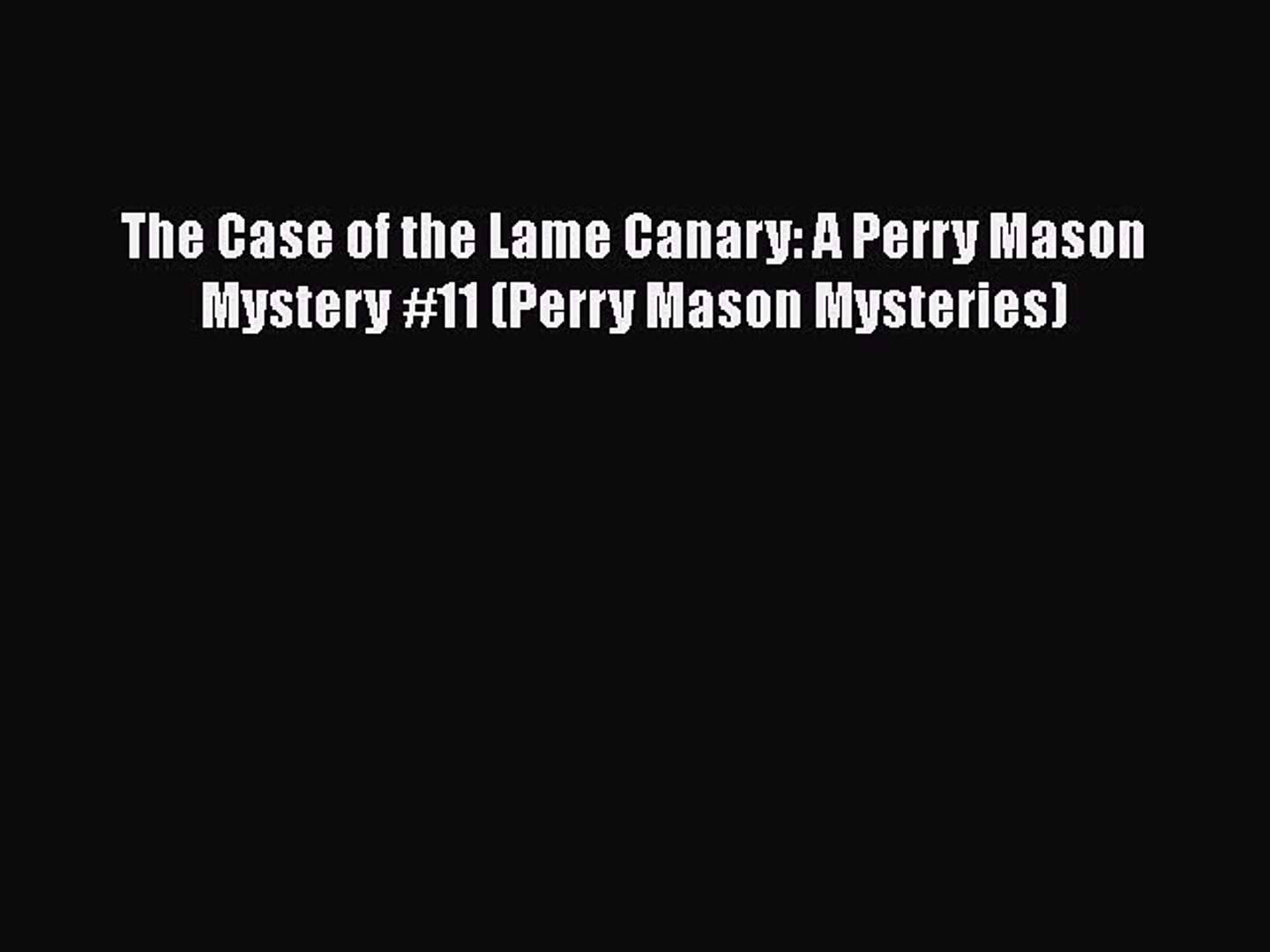 Download The Case of the Lame Canary: A Perry Mason Mystery #11 (Perry Mason Mysteries)  Read
