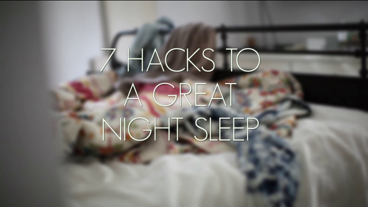 7 Hacks To A Great Night Sleep