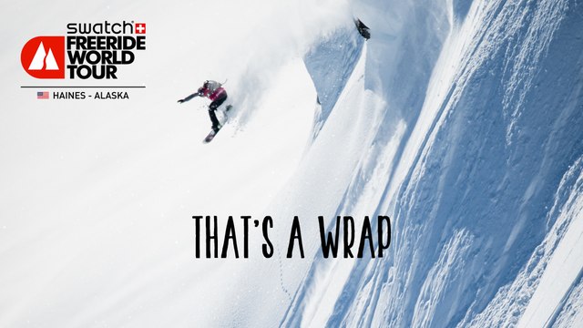 That's A Wrap - Haines Alaska - Swatch Freeride World Tour 2016