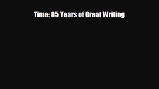 [PDF] Time: 85 Years of Great Writing [Download] Full Ebook