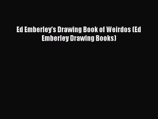 PDF Ed Emberley's Drawing Book of Weirdos (Ed Emberley Drawing Books)  EBook