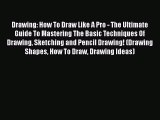 PDF Drawing: How To Draw Like A Pro - The Ultimate Guide To Mastering The Basic Techniques
