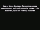 Download Divorce Stress Syndrome: Recognizing causes consequences and requirements for recovery