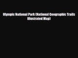 [PDF] Olympic National Park (National Geographic Trails Illustrated Map) [Read] Online