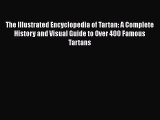 PDF The Illustrated Encyclopedia of Tartan: A Complete History and Visual Guide to Over 400