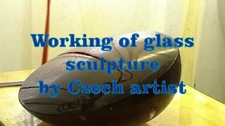 Working of glass sculpure