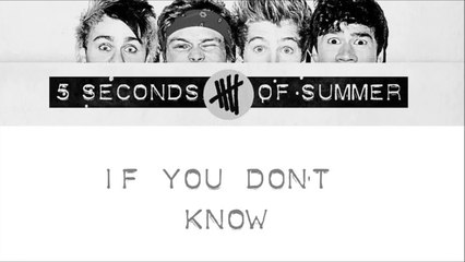 5 seconds of summer - If You Don't Know (Lyrics)
