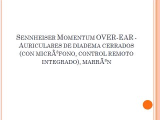 Video herunterladen: Sennheiser Momentum OVER-EAR - Auriculares de diadema cerrados (con micrÃ³fono, control remoto integrado), marrÃ³n