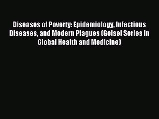 Télécharger la video: Read Diseases of Poverty: Epidemiology Infectious Diseases and Modern Plagues (Geisel Series