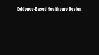 Read Evidence-Based Healthcare Design Ebook Free