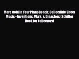 Read ‪More Gold in Your Piano Bench: Collectible Sheet Music--Inventions Wars & Disasters (Schiffer‬