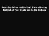 Read Sports Guy: In Search of Corkball Warroad Hockey Hooters Golf Tiger Woods and the Big
