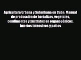 Read ‪Agricultura Urbana y Suburbana en Cuba: Manual de producción de hortalizas vegetales