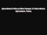 Read ‪Agricultural Policy in West Bengal: A Policy Matrix: Agriculture Policy Ebook Free