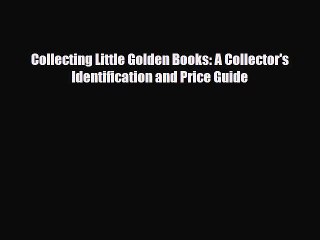 Download Video: Download ‪Collecting Little Golden Books: A Collector's Identification and Price Guide‬ PDF