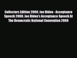 Read ‪Collectors Edition 2008: Joe Biden - Acceptance Speech 2008: Joe Biden's Acceptance Speech‬