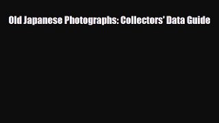 Download ‪Old Japanese Photographs: Collectors' Data Guide‬ Ebook Free