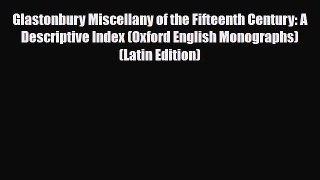Read ‪Glastonbury Miscellany of the Fifteenth Century: A Descriptive Index (Oxford English