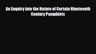 Read ‪An Enquiry into the Nature of Certain Nineteenth Century Pamphlets‬ Ebook Free