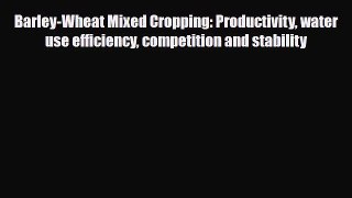Read ‪Barley-Wheat Mixed Cropping: Productivity water use efficiency competition and stability