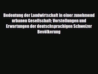 Read ‪Bedeutung der Landwirtschaft in einer zunehmend urbanen Gesellschaft: Vorstellungen und