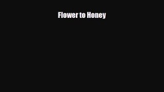 Read ‪Flower to Honey Ebook Free
