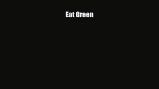 Read ‪Eat Green Ebook Free
