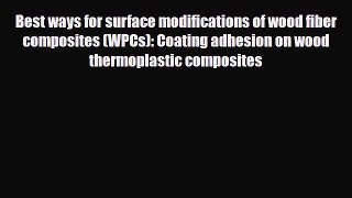 Read ‪Best ways for surface modifications of wood fiber composites (WPCs): Coating adhesion