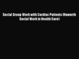 Read Social Group Work with Cardiac Patients (Haworth Social Work in Health Care) Ebook Free