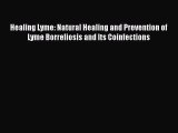 Read Healing Lyme: Natural Healing and Prevention of Lyme Borreliosis and Its Coinfections