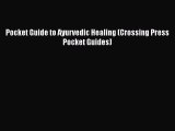 Read Pocket Guide to Ayurvedic Healing (Crossing Press Pocket Guides) Ebook Free