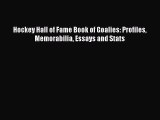 Read Hockey Hall of Fame Book of Goalies: Profiles Memorabilia Essays and Stats Ebook Free