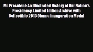 Read ‪Mr. President: An Illustrated History of Our Nation's Presidency. Limited Edition Archive
