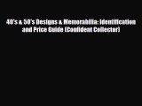 Read ‪40's & 50's Designs & Memorabilia: Identification and Price Guide (Confident Collector)‬