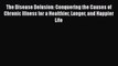 Read The Disease Delusion: Conquering the Causes of Chronic Illness for a Healthier Longer