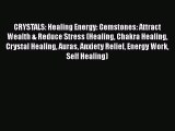 Read CRYSTALS: Healing Energy: Gemstones: Attract Wealth & Reduce Stress (Healing Chakra Healing