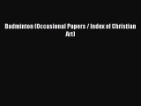 Read Badminton (Occasional Papers / Index of Christian Art) Ebook Free