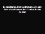 Read Stadium Stories: Michigan Wolverines: Colorful Tales of the Maize and Blue (Stadium Stories